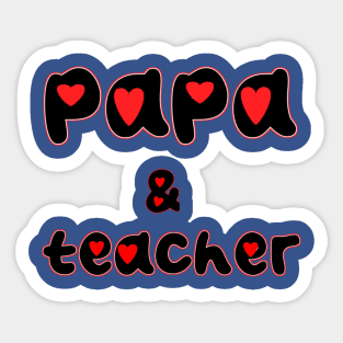 Papa and teacher Sticker